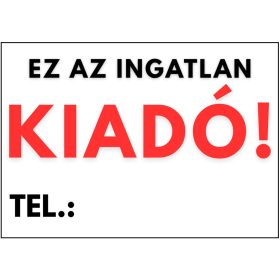 Ez az ingatlan kiadó tábla telefonszám nélkül